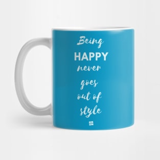 Being Happy Never Goes Out Of Style Mug